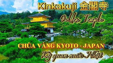 Giới thiệu Chùa Vàng Kyoto-Kinkakuji 金閣寺-Ngôi Chùa đẹp nhất nước Nhật
