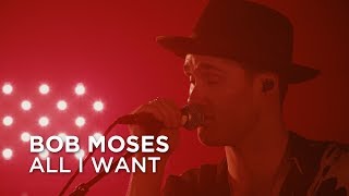 Bob Moses | All I Want | First Play Live