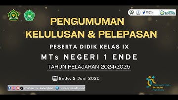 PENGUMUMAN KELULUSAN PESERTA DIDIK KELAS IX | MTs NEGERI 1 ENDE | TAHUN PELAJARAN 2024/2025
