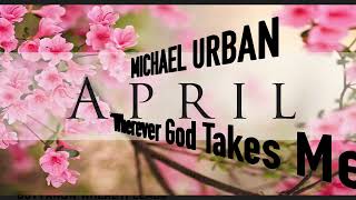 Michael Urban Wherever God Takes Me
