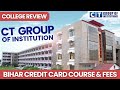 CT Group Admission 2025 - Bihar Credit Card से Free पढ़ाई? 😍 | Courses, Fees & Placements | Review