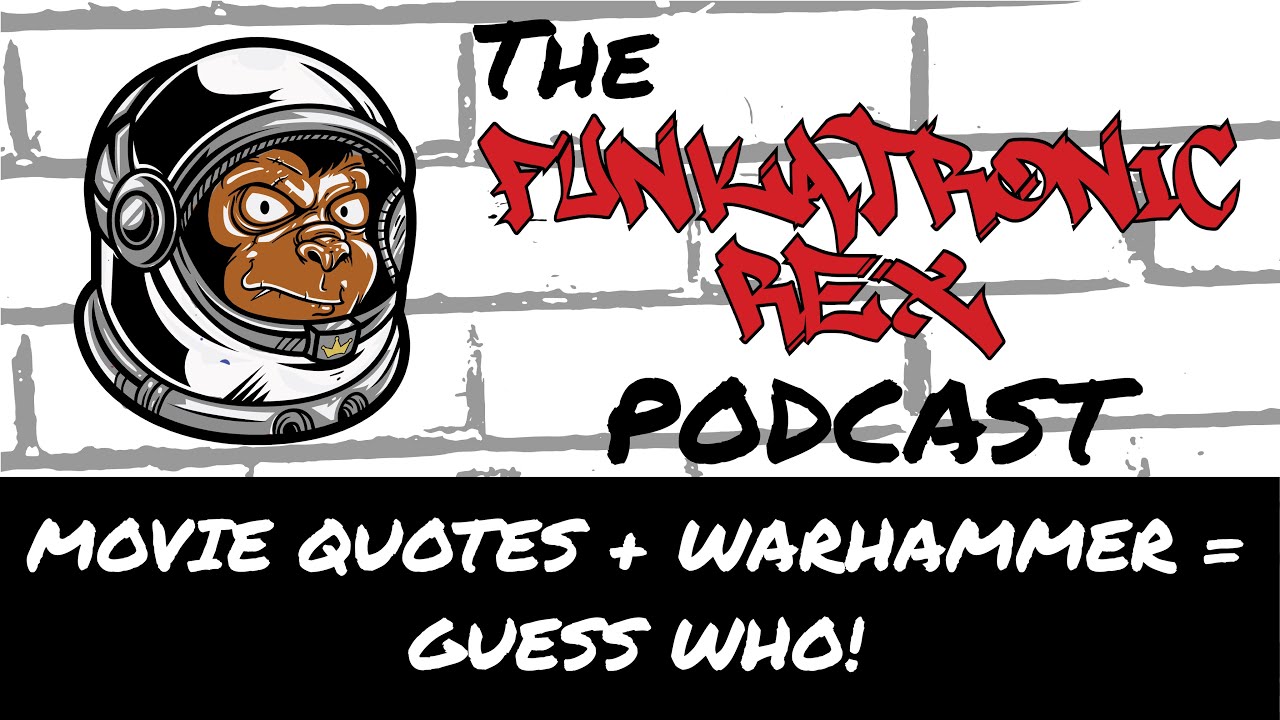 Episode 4: MOVIE QUOTES + WARHAMMER = GUESS WHO!