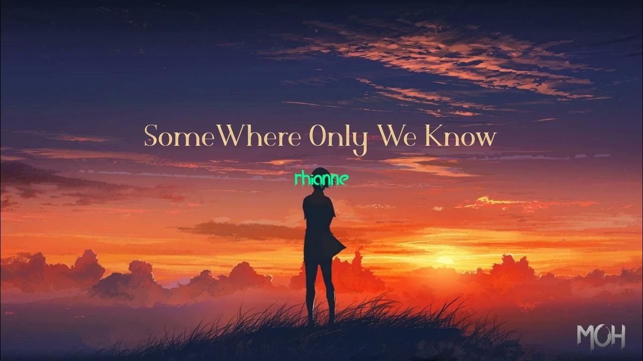 SomeWhere Only We Know - rhianne || Music relaxed, easy to sleep || No advertising SomeWhere Only We Know - rhianne || Music relaxed, easy to sleep || No advertising
