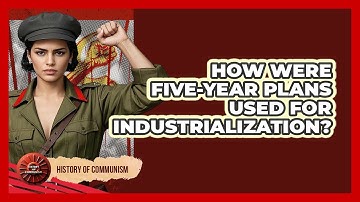 How Were Five-Year Plans Used For Industrialization?