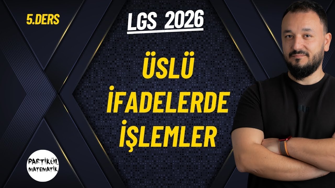 Üslü İfadelerle İşlemler | LGS 2026 | 5.Ders