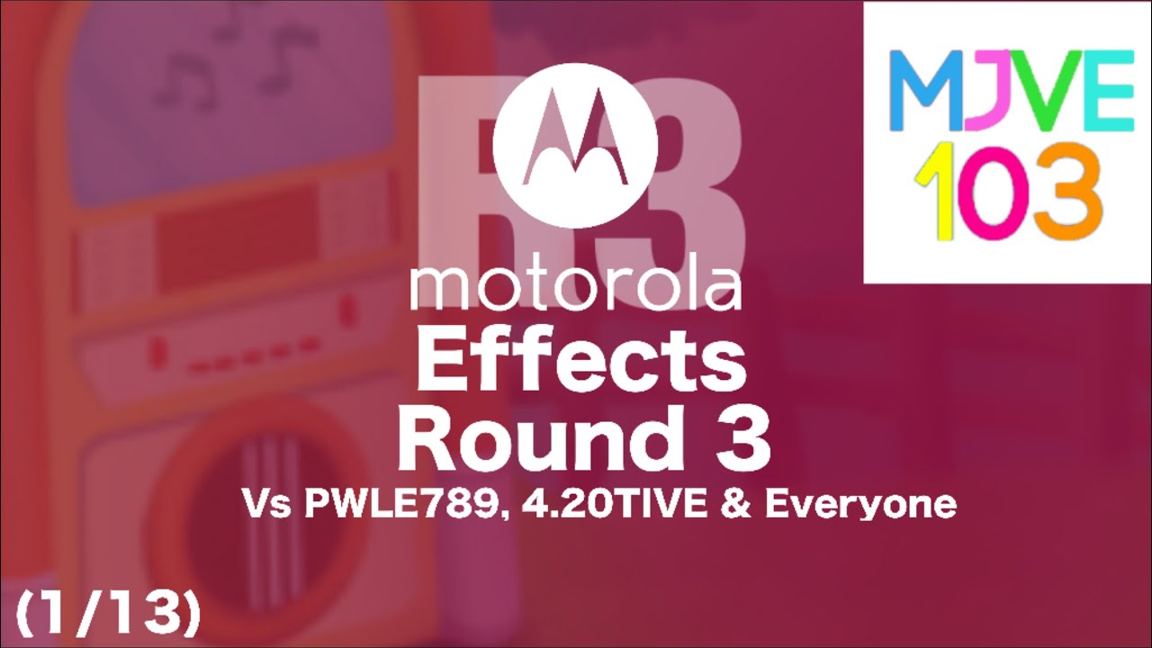 Motorola Effects Round 3 Vs PWLE789, 4.20TIVE & Everyone (1/13)