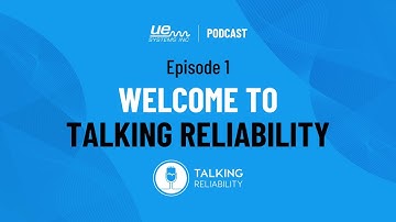 Welcome to UE Systems Talking Reliability Podcast - Episode 1