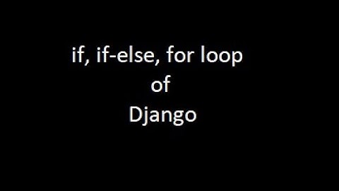 Flow of control statements of Django || if statement || if-else || for loop of Django