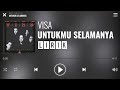 Visa Untukmu Selamanya Lirik