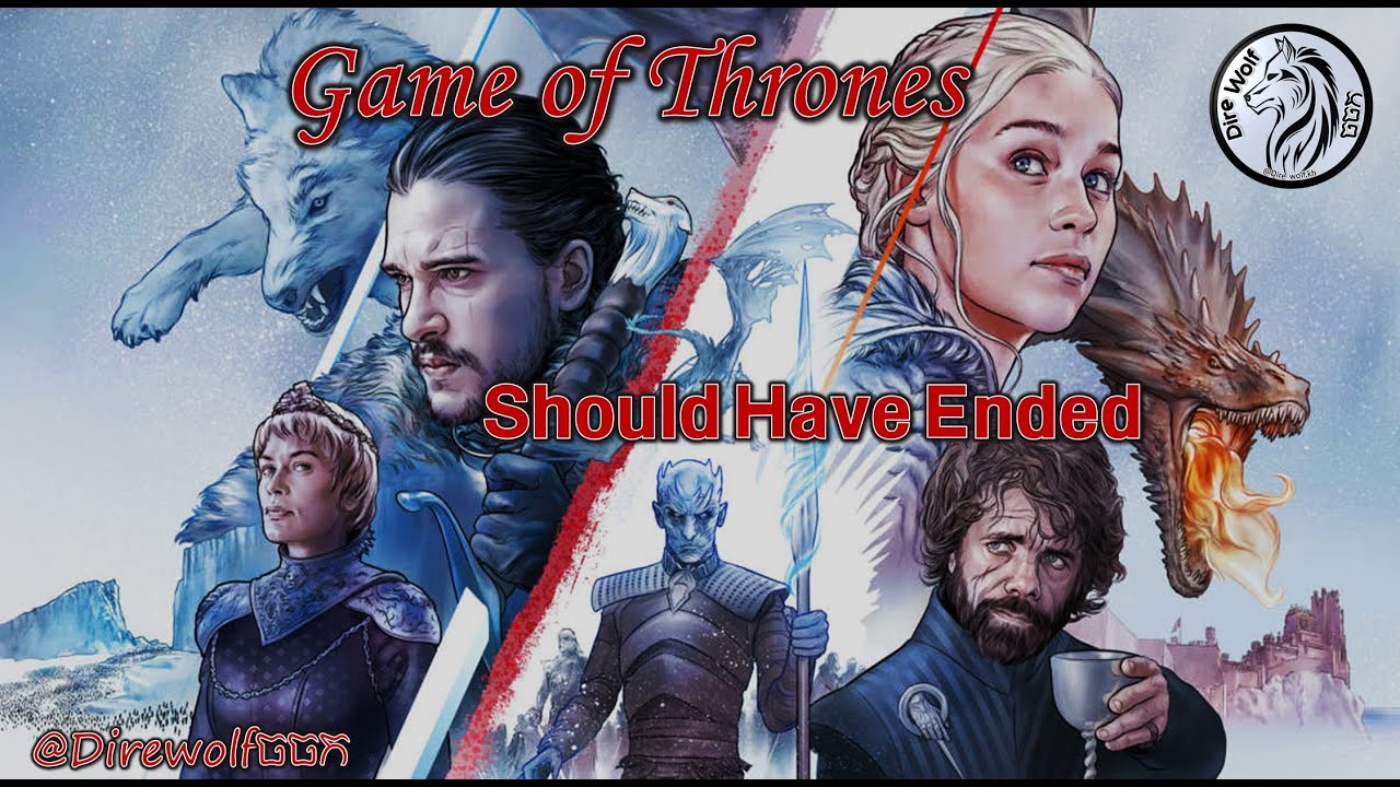 Game of Thrones Should Have Ended Complete Version   Game of Thrones Season 8
