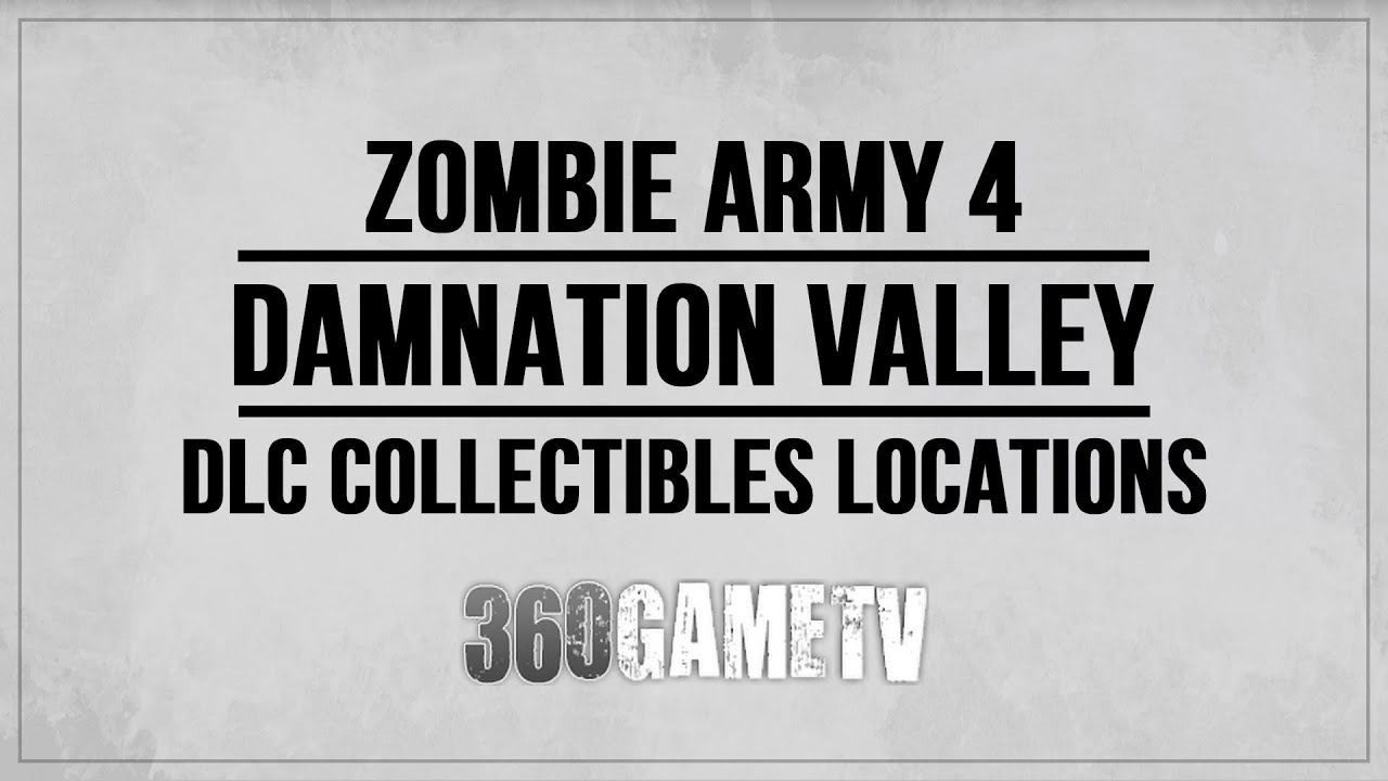 Zombie Army 4 Damnation Valley Collectibles (Zombie Hands, Documents, Comics) DLC Collectibles Guide