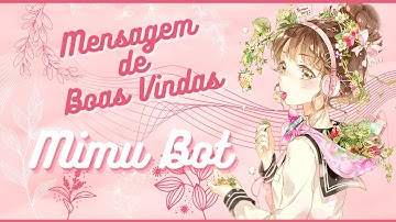 🌺᠁Mensagem de Boas Vindas - Mimu Bot᠁🌺