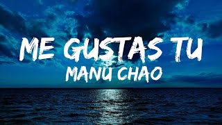 Manu Chao - Me Gustas Tu (lyrical)