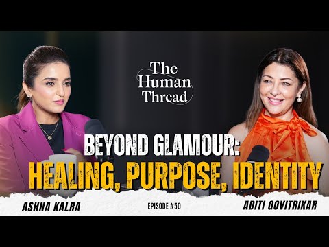 Redefining Success & Identity (Precap) | Aditi Govitrikar | The Human Thread 2025 | EP 50 (Precap)