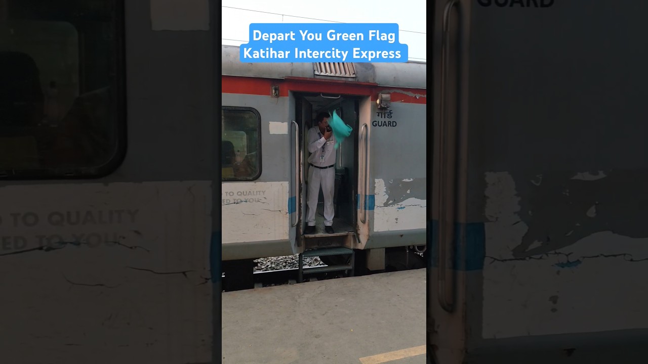 Depart You Green Flag Katihar Intercity Express