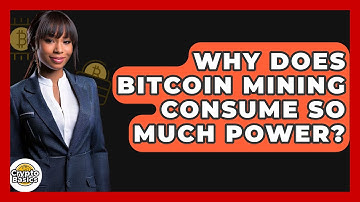 Why Does Bitcoin Mining Consume So Much Power? - CryptoBasics360.com