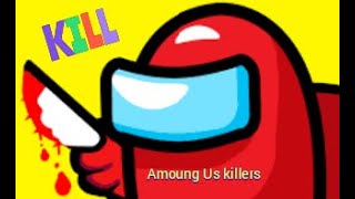 Among Us Killers Be Like ...