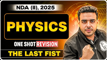 NDA Physics: Physics Marathon For NDA 2 2025 Exam | NDA Physics Marathon | NDA 2 2025 |The Last Fist