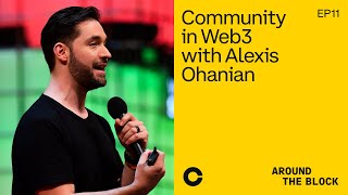 Around The Block Ep 11 - Community in Web3 with Alexis Ohanian