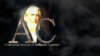 Alexander Campbell Documentary - Hosted By David Kenney