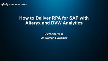 How to Deliver RPA for SAP with Alteryx and DVW Analytics