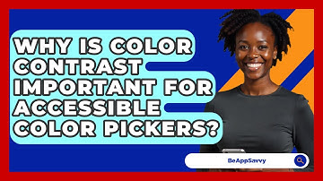 Why Is Color Contrast Important For Accessible Color Pickers? - Be App Savvy