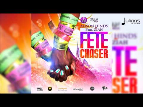Alison Hinds Ft.  Ziah - Fete Chaser "2017 Soca" - Alison Hinds Ft.  Ziah - Fete Chaser "2017 Soca"