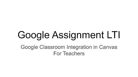 Canvas Google Assignment Integration for Teachers