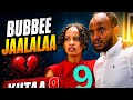 DIRAAMAA BUBBEE KUTAA 9FFAA Oromoo Diraamaa Episode 9 