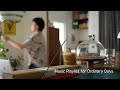 Music Playlist for Ordinary Days | なんでもない日々を彩るプレイリスト