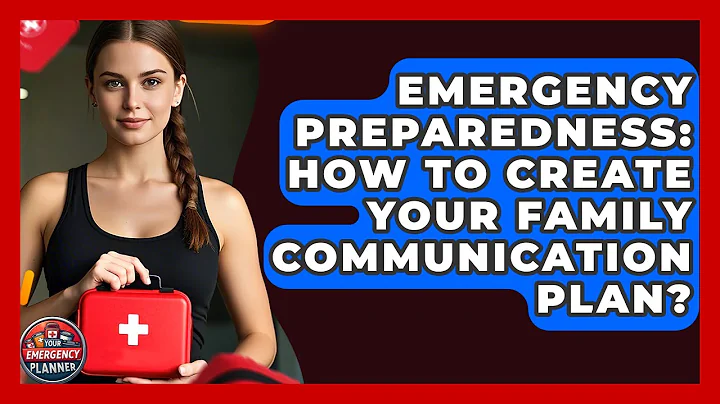 Emergency Preparedness: How To Create Your Family Communication Plan? - Your Emergency Planner