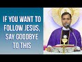 If you want to follow Jesus, say goodbye to this - Fr Joseph Edattu VC