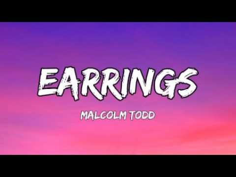 Malcolm Todd - Earrings (Lyrics)