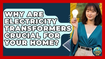 Why Are Electricity Transformers Crucial For Your Home? - Your Utilities Hub