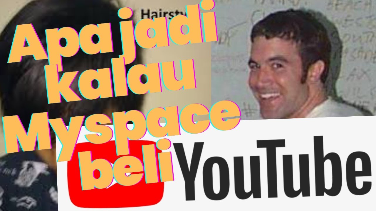 'What if' Myspace jadi beli YouTube ?