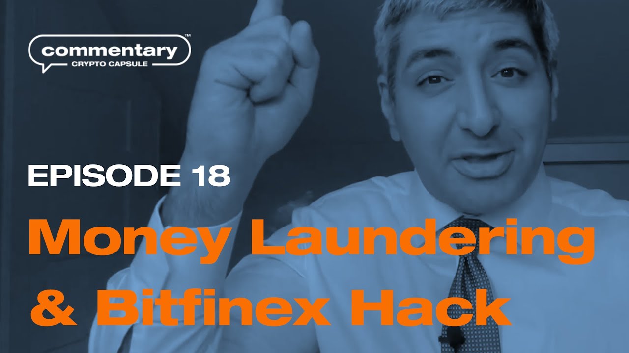 Crypto Capsule Commentary - Ep. 18 - Money Laundering & 2016 Bitfinex Hack