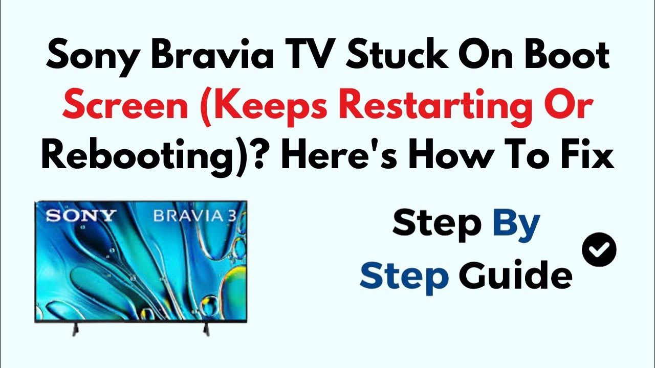 Sony Bravia TV Stuck On Boot Screen (Keeps Restarting Or Rebooting - Why Does My Sony Tv Keep Restarting