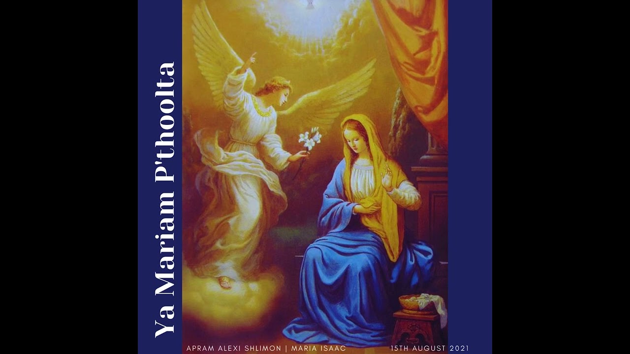 A Song for St Mary - in Assyrian "Ya Mariam Pthoolta" - Apram Shlimon
