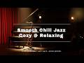 Smooth Chill Jazz🎷 – Cozy &amp; Relaxing Instrumentals for Slow Mornings, Lazy Days &amp; Good Moods