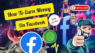 Ways To Earn Money On Facebook||How to Make Money Online from Facebook (2025)