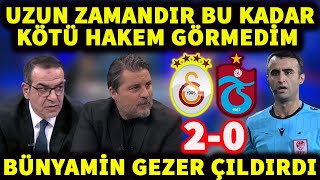 Galatasaray Trabzonspor Maçı Sonrası Bünyamin Gezer Çıldırdı ! Böyle Kötü Hakem Görmedim !!!