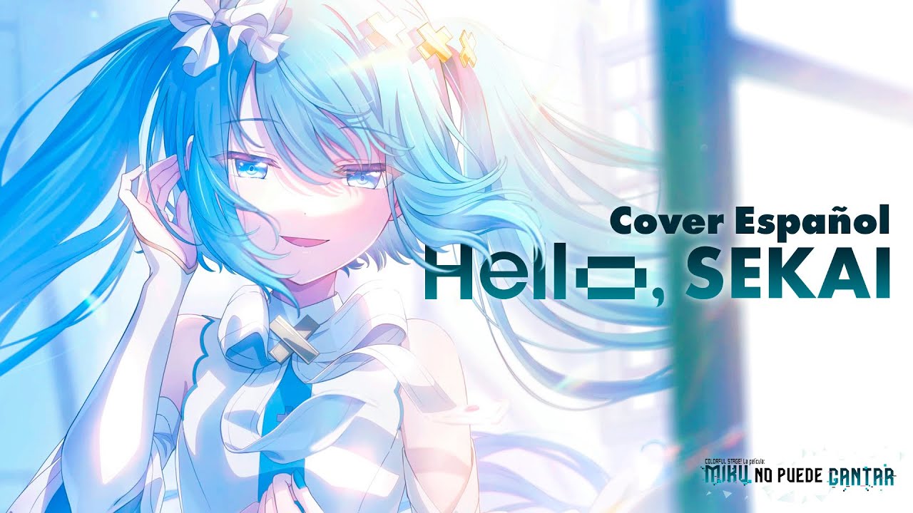 HELLO SEKAI (ESPAÑOL) / DECO*27 ft. 初音ミク【VOCALOID COVER】