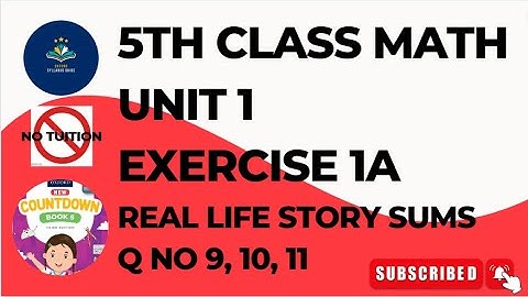 Oxford Countdown Book Class:5 Math Unit:1 Exercise 1A Real Life Story Sums Q 9-11 (words problems)