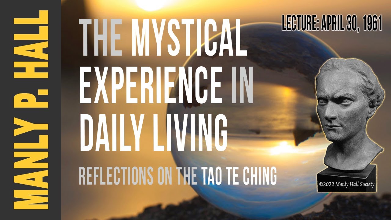 Manly P. Hall: The Tao and Mystical Experience in Daily Living