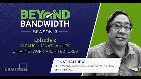 Beyond Bandwidth Season 2 | Episode 2: AI Panel — Jonathan Jew on AI Network Architectures