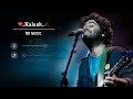 ❤️..Kalank..🥀 ( Without Music Vocals Only ) Arijit Singh Heart Touching Voice💔Without Music Songs