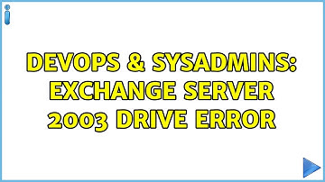 DevOps & SysAdmins: Exchange Server 2003 Drive Error (2 Solutions!!)