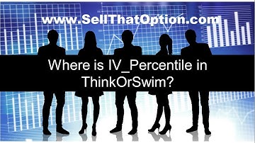 Where is IV Percentile in Think Or Swim