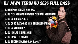 DJ JAWA FULL ALBUM TERBARU 2026 SOUND VIRAL TIKTOK🎵 DJ DENOK KONSER NDX  🎵 DJ KIRANG 🎵2026   