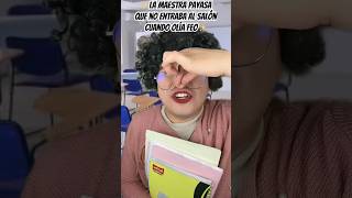 Son bien payasas😂🤡 ¿ustedes tienen a esa maestra?LOS LEO👀 #comedia